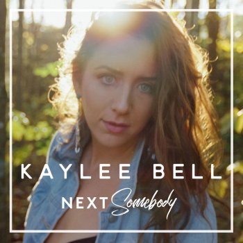 Kaylee Bell Next Somebody