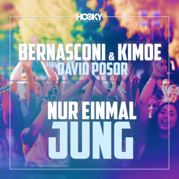 Bernasconi & Kimoe feat. David Posor Nur einmal jung (feat. David Posor) [Ric-E Radio Cut]