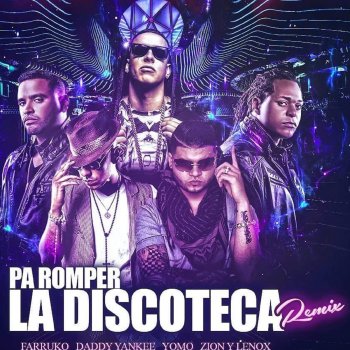 Farruko, Daddy Yankee, Yomo, Zion, Lennox & Gaby El Kreativo Pa' Romper la Discoteca (Remix) [feat. Daddy Yankee, Yomo, Zion, Lennox & Gaby El Kreativo]