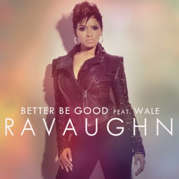 RAVAUGHN feat. Wale Better Be Good (Deep Radio Mix)