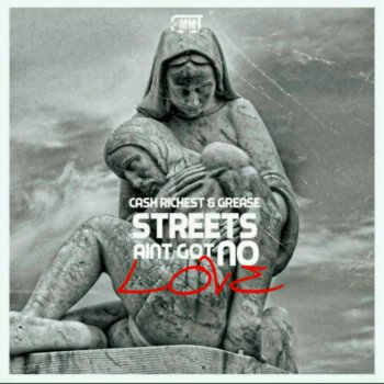 Grease, Cash Richest & Ed Dolo Streets Ain't Got No Love (feat. Cash Richest & Ed Dolo)
