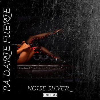 Noise Silver Pa Darte Fuerte
