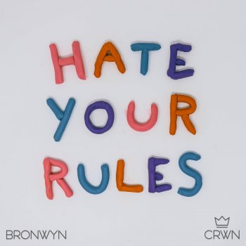 CRWN feat. Bronwyn Hate Your Rules