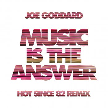Joe Goddard Music Is the Answer (Hot Since 82 Remix)