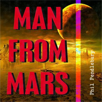 Phil Pendlebury Man from Mars