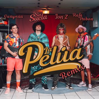 Pj Sin Suela feat. Guaynaa, Jon Z & Rafa Pabön La Pelúa Remix
