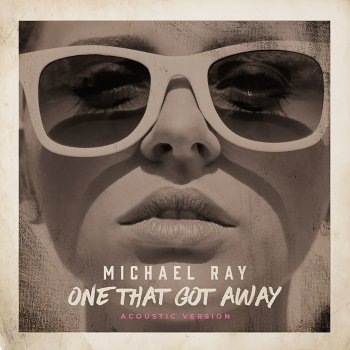 Michael Ray One That Got Away - Acoustic Version