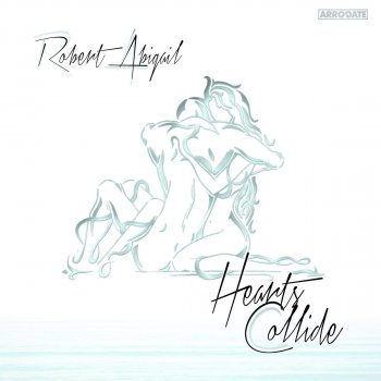 Robert Abigail Hearts Collide (Radio Edit)