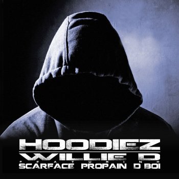 Willie D feat. Scarface, Propain, D. Boi Hoodiez