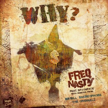 Freq Nasty Why? feat. Spoonface (Mr. Bill Remix)