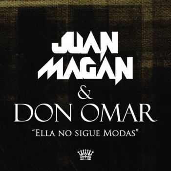 Juan Magan & Don Omar Ella No Sigue Modas