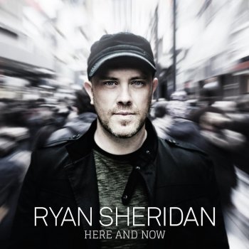 Ryan Sheridan Here and Now (Single)