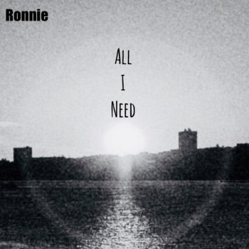 Ronnie All I Need