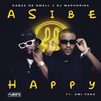 Kabza De Small feat. DJ Maphorisa & Ami Faku Asibe Happy (feat. Ami Faku)
