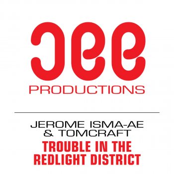 Tomcraft & Jerome Isma-Ae Trouble In the Redlight District (Original Mix)