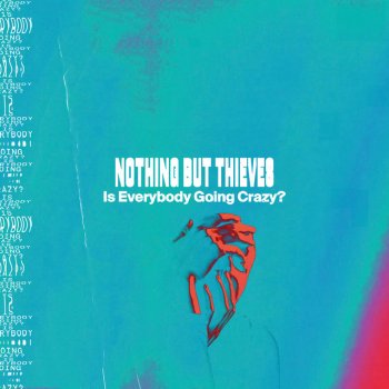 Nothing But Thieves Is Everybody Going Crazy?