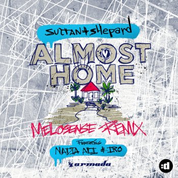 Sultan + Shepard feat. Nadia Ali & IRO Almost Home (Melosense Remix)