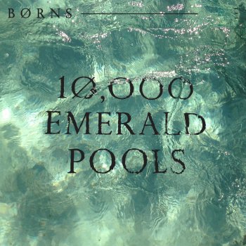 BØRNS 10,000 Emerald Pools - The Young Professionals Remix