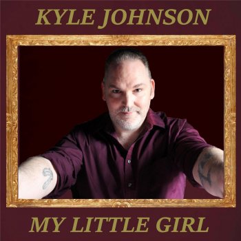 Kyle Johnson My Little Girl