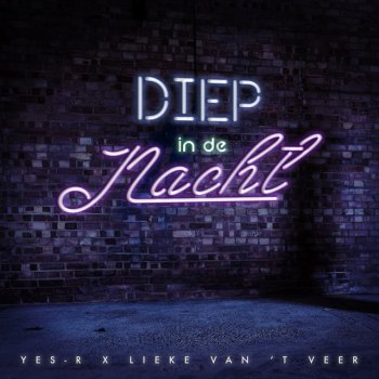 Yes-R feat. Lieke van 't Veer Diep in de nacht
