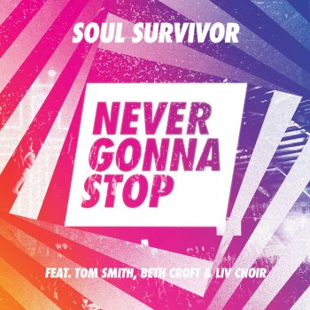 Soul Survivor feat. Tom Smith Never Gonna Stop Singing - Live