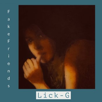 Lick-G Fake Friends