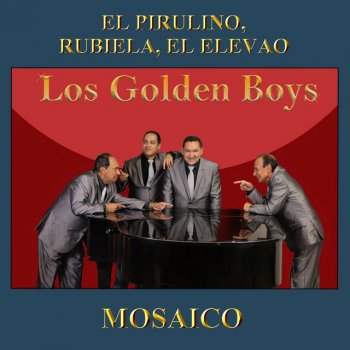 Los Golden Boys Mosaico: El Pirulino / Rubiela / El Elevao