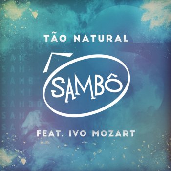 Sambô feat. Ivo Mozart Tão Natural