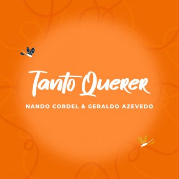 Nando Cordel feat. Geraldo Azevedo Tanto Querer