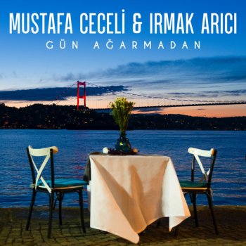 Mustafa Ceceli feat. Irmak Arıcı Gün Ağarmadan