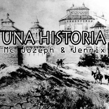 MC Jozeph feat. Jennix Una Historia