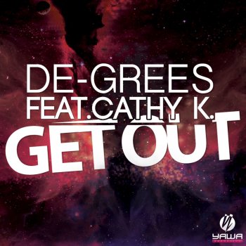 De-Grees feat. Cathy K. Get Out - Original Radio Edit