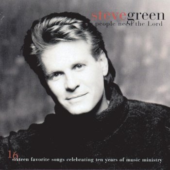 Steve Green A Mighty Fortress - People Need The Lord Album Version
