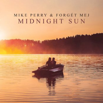 Mike Perry feat. Forgét Mej Midnight Sun