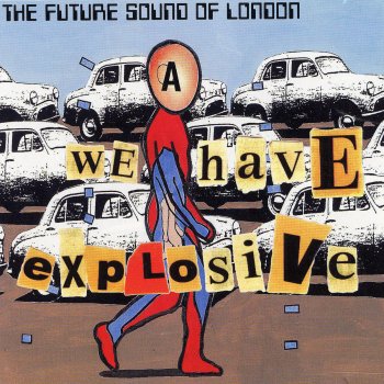 The Future Sound of London We Have Explosive (Mantronik Plastic Formula #1)