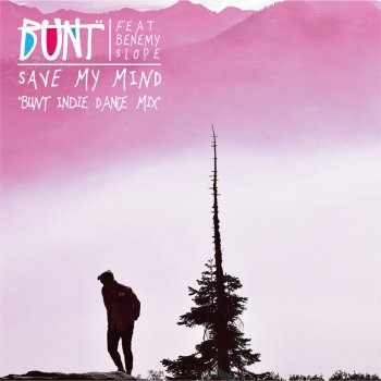 BUNT. feat. Benemy Slope Save My Mind (feat. Benemy Slope) - BUNT. Indie Dance Mix