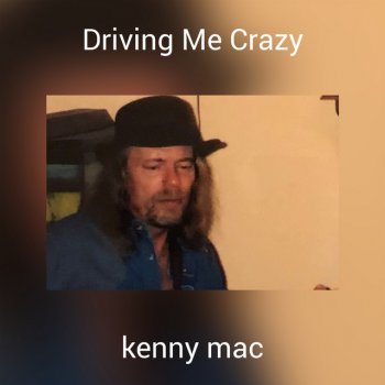 Kenny Mac Driving Me Crazy