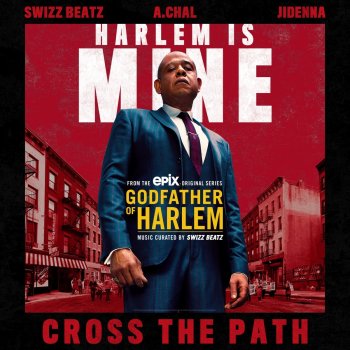 Godfather of Harlem feat. Swizz Beatz, A.CHAL & Jidenna Cross the Path (feat. Swizz Beatz, A.CHAL & Jidenna)
