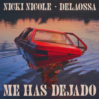 Nicki Nicole feat. Delaossa Me Has Dejado