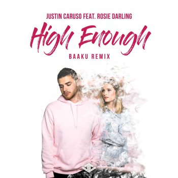 Justin Caruso feat. Rosie Darling High Enough (feat. Rosie Darling) [Baaku Remix]