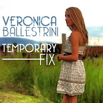 Veronica Ballestrini Temporary Fix
