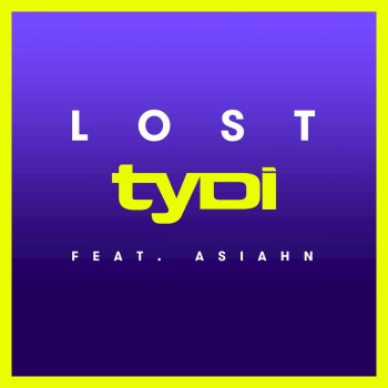 tyDi feat. Asiahn Lost