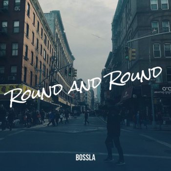 Bossla Round and Round
