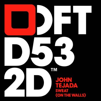 John Tejada Sweat (On the Walls) [Sebo K Remix]
