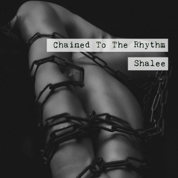 Shalee Chained to the Rhythm