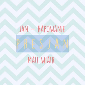 Jan-Rapowanie feat. Wiatr Presjan