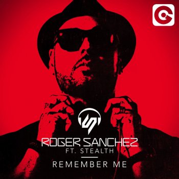 Roger Sanchez feat. Stealth Remember Me (Radio Edit)