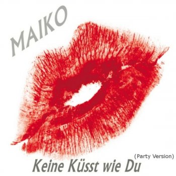 Maïko Keine küsst wie Du (Party Version)