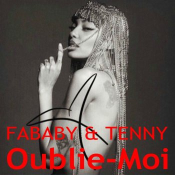 Fababy feat. Tenny Oublie-moi