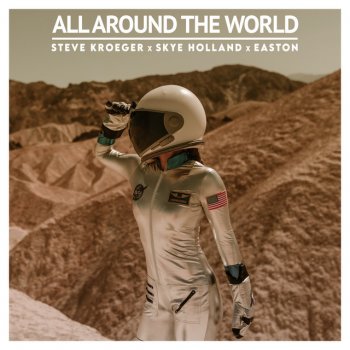 Steve Kroeger feat. Skye Holland & EASTON All Around the World